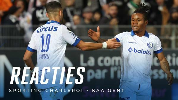 💬 Reacties na Sporting Charleroi - KAA Gent